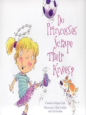 cover image of Do Princesses Scrape Their Knees?